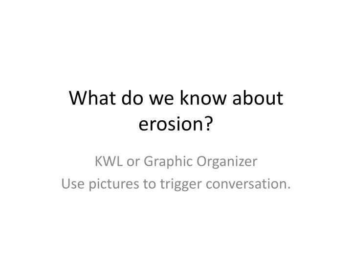 what do we know about erosion