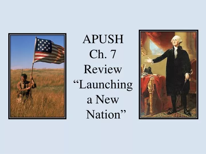 apush ch 7 review launching a new nation