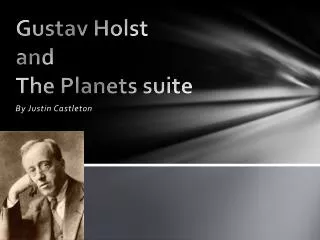 Gustav Holst and The Planets suite