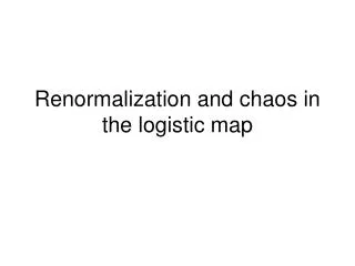 Renormalization and chaos in the logistic map