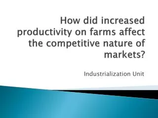 How did increased productivity on farms affect the competitive nature of markets?