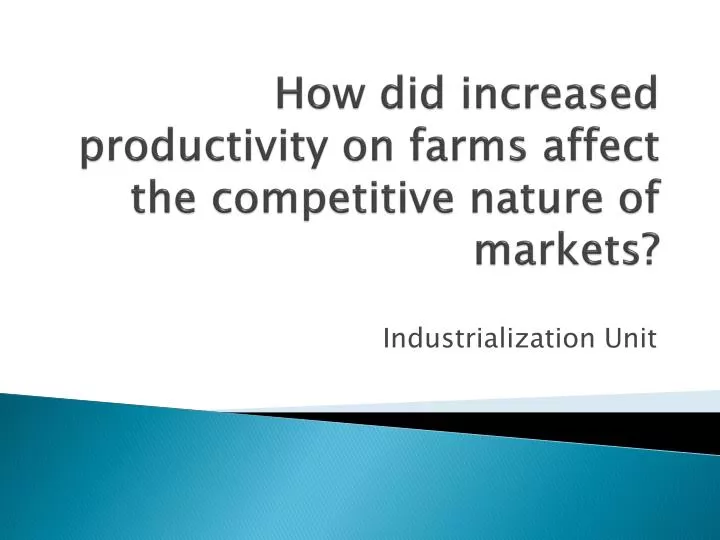 how did increased productivity on farms affect the competitive nature of markets