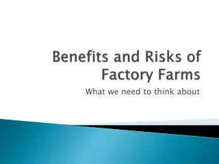 Benefits and Risks of Factory Farms