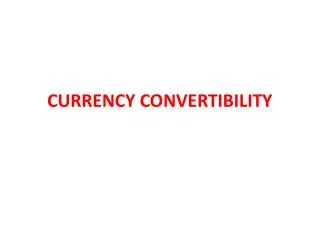 CURRENCY CONVERTIBILITY