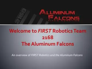 Welcome to FIRST Robotics Team 2168 The Aluminum Falcons