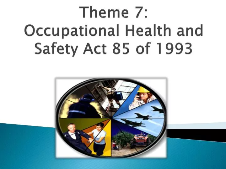 theme 7 occupational health and safety act 85 of 1993