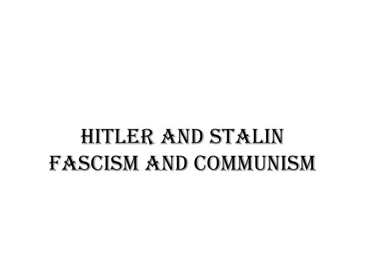 hitler and stalin fascism and communism