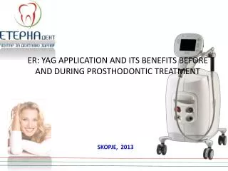 ER: YAG APPLICATION AND ITS BENEFITS BEFORE AND DURING PROSTHODONTIC TREATMENT