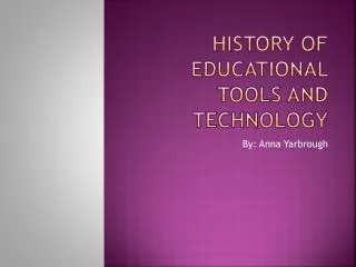 History of Educational Tools and Technology