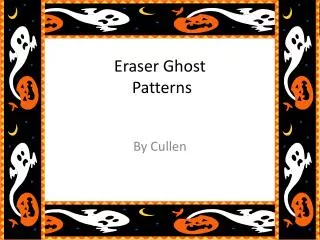 Eraser Eraser Ghost Patterns g