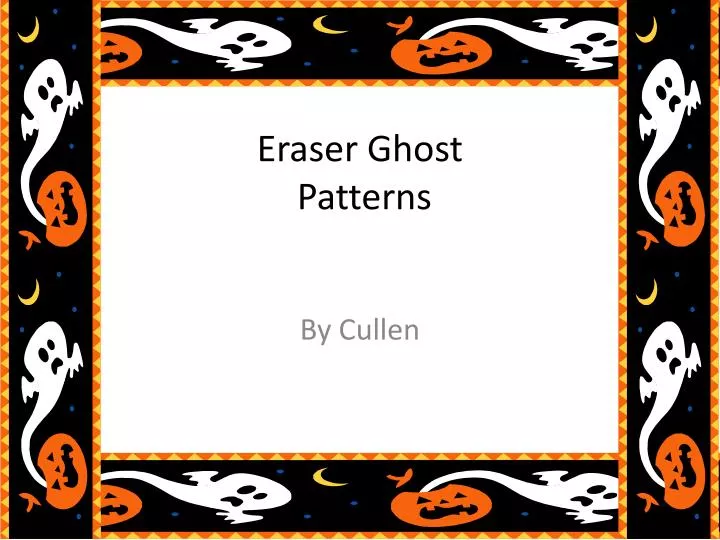 eraser eraser ghost patterns g