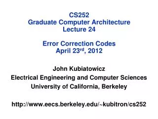 CS252 Graduate Computer Architecture Lecture 24 Error Correction Codes April 23 rd , 2012