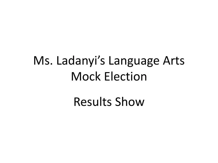 ms ladanyi s language arts mock election