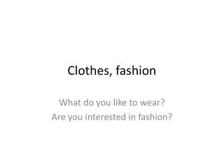 Clothes , fashion