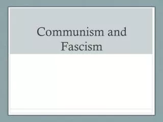 Communism and Fascism