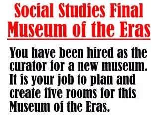Social Studies Final Museum of the Eras