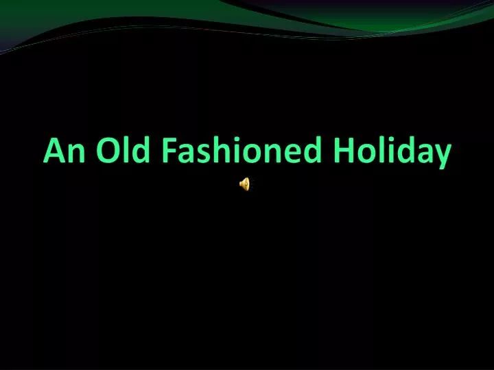 an old fashioned holiday