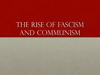 The rise of fascism and Communism