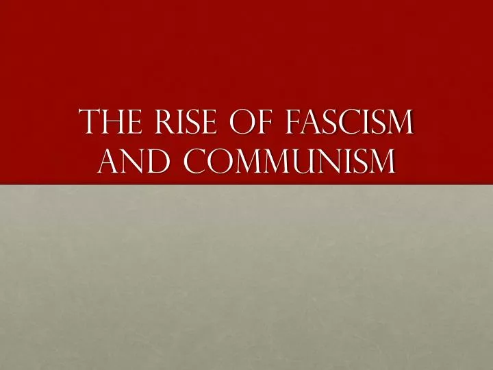 the rise of fascism and communism