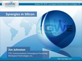 Jim Johnston CTO , Communications Convergence Processing Mindspeed Technologies, Inc.
