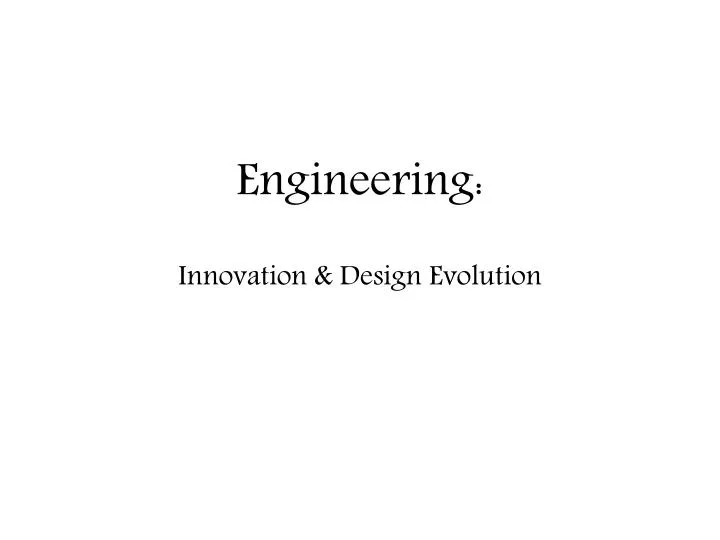 engineering innovation design evolution