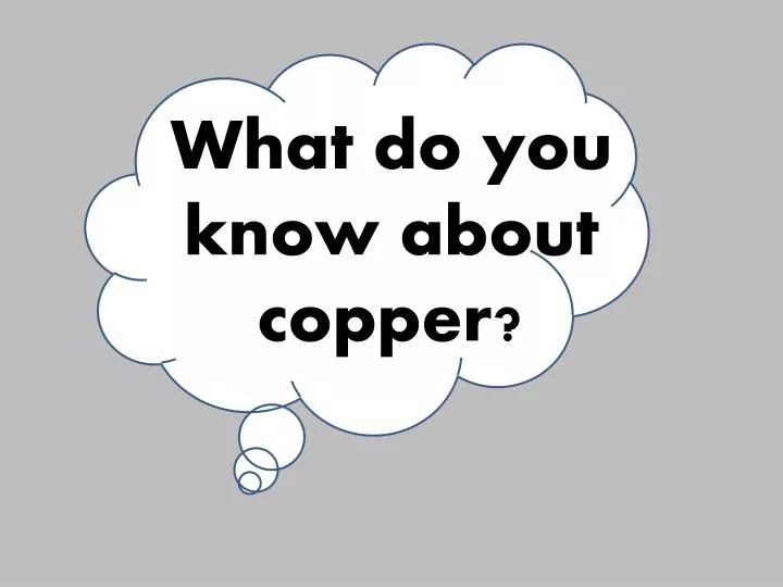 what do you know about copper