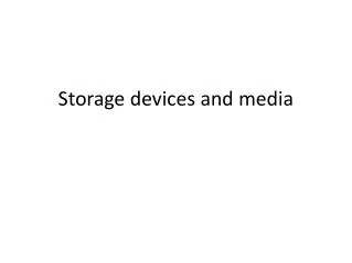 Storage devices and media