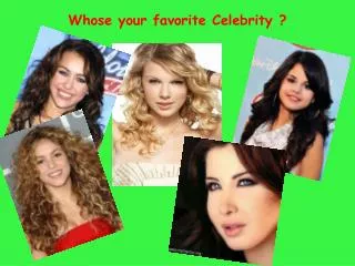 whose your favorite celebrity