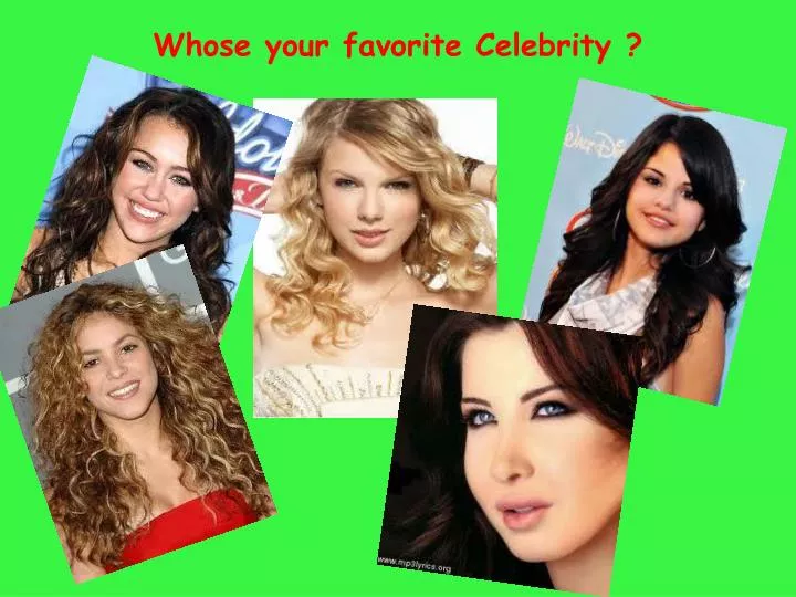 whose your favorite celebrity
