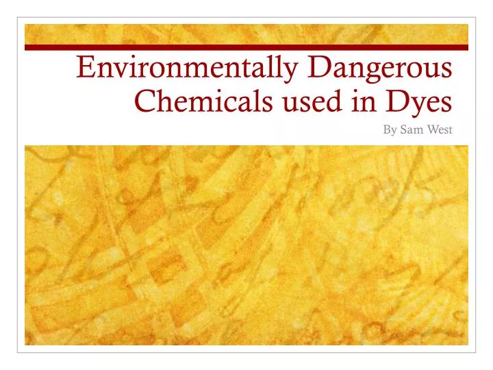environmentally dangerous chemicals used in dyes