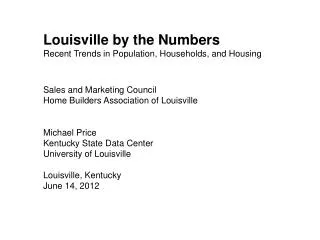 Louisville by the Numbers Recent Trends in Population, Households, and Housing