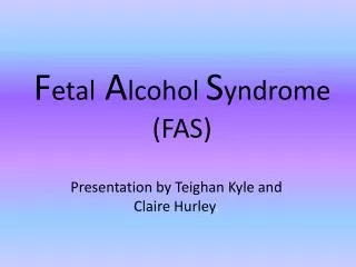 F etal A lcohol S yndrome (FAS)