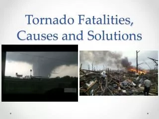 Tornado Fatalities, Causes and Solutions