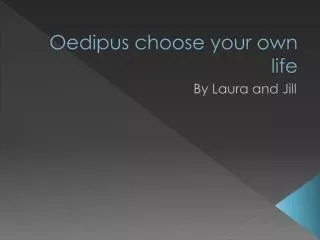 Oedipus choose your own life