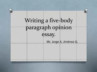Writing a five-body paragraph opinion essay .