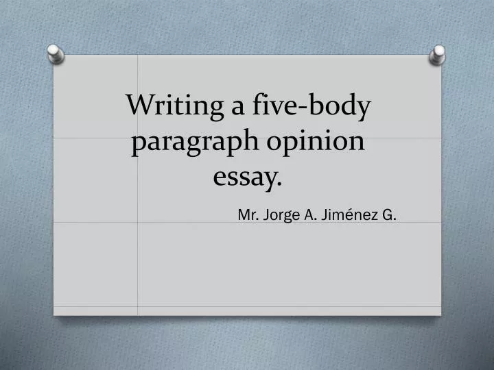 writing a five body paragraph opinion essay