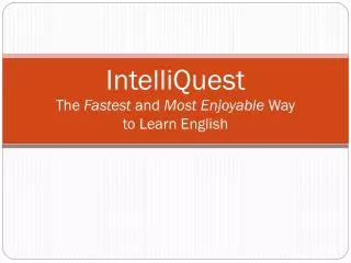 IntelliQuest The Fastest and Most Enjoyable Way to Learn English
