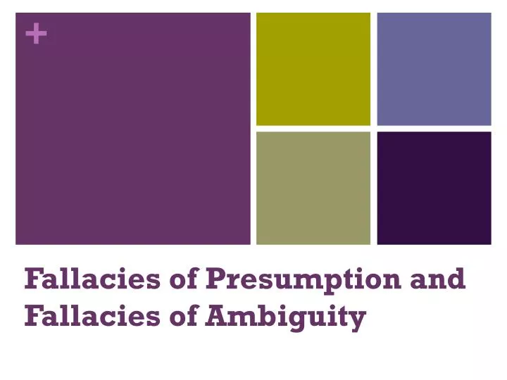 fallacies of presumption and fallacies of ambiguity