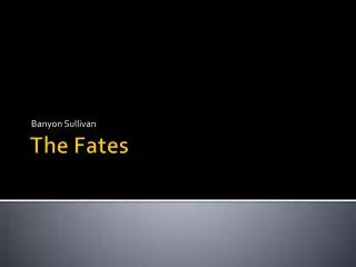 The Fates