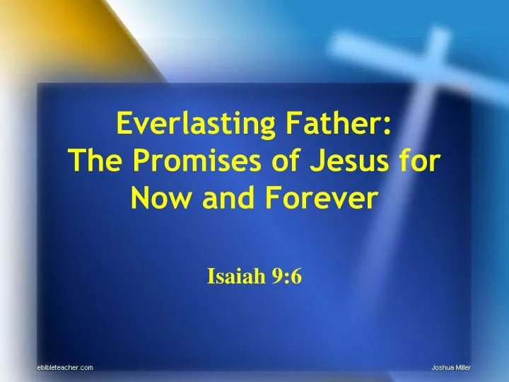 everlasting father the promises of jesus for now and forever