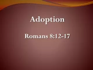 Adoption Romans 8:12-17
