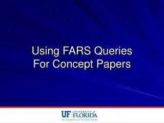 Using FARS Queries For Concept Papers