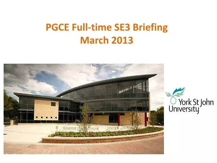 pgce full time se3 briefing march 2013