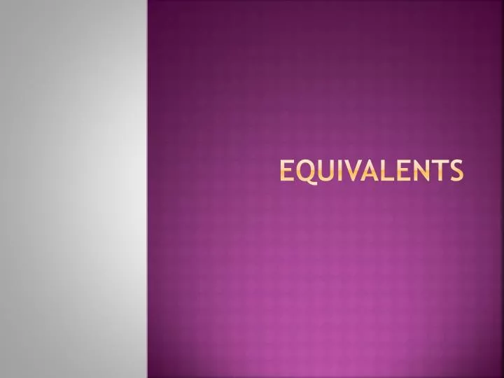 equivalents