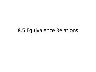 8.5 Equivalence Relations