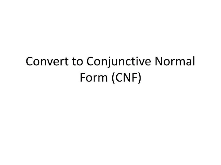 convert to conjunctive normal form cnf