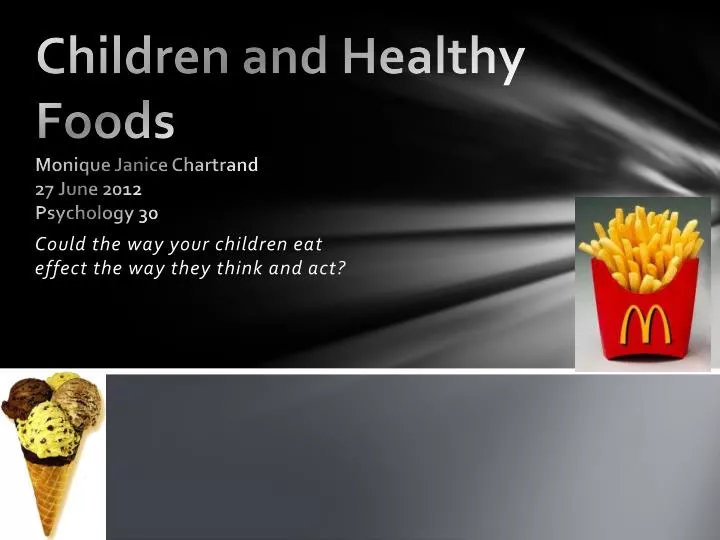 children and healthy foods monique janice chartrand 27 june 2012 psychology 30
