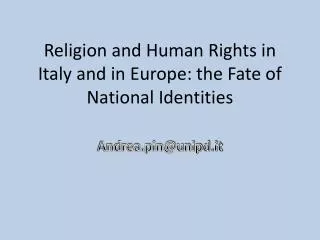 Religion and Human Rights in Italy and in Europe: the Fate of N ational I dentities