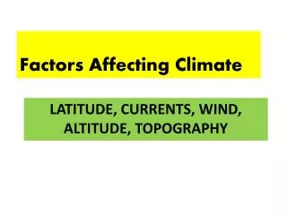 LATITUDE, CURRENTS, WIND, ALTITUDE, TOPOGRAPHY