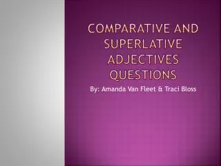 Comparative and superlative adjectives Questions